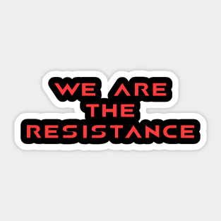 We Are The Resistance Sticker